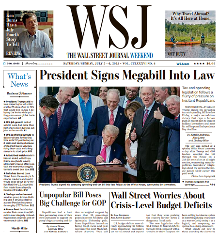 President Signs Megabill Into Law | The Wall Street Journal -- Sat./Sun., July 05/06, 2025