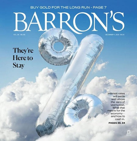 They’re Here to Stay | Barron's, December 11, 2023